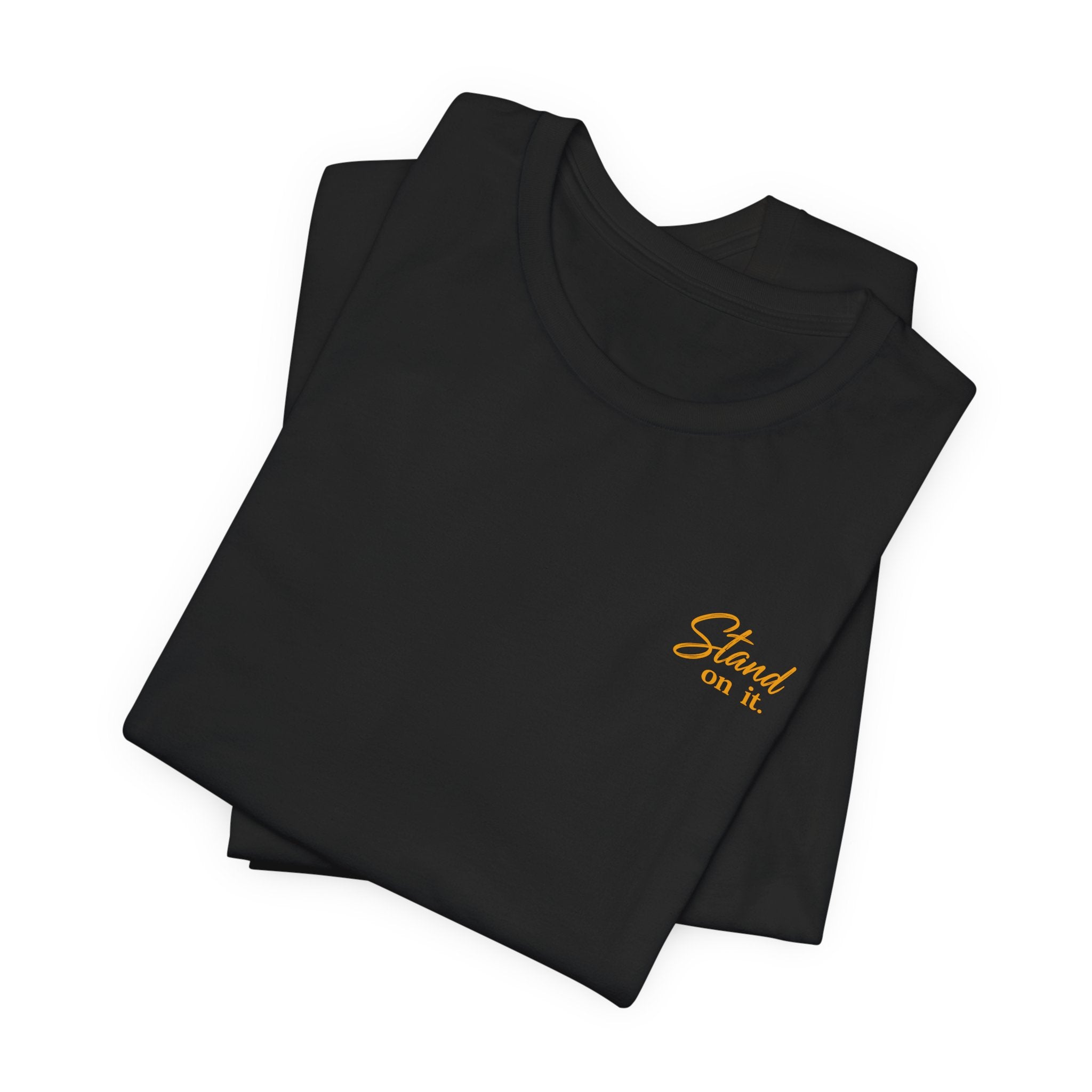 Stand On It Tee — "Don't Just Wear It. Stand On It." Graphic T‑Shirt