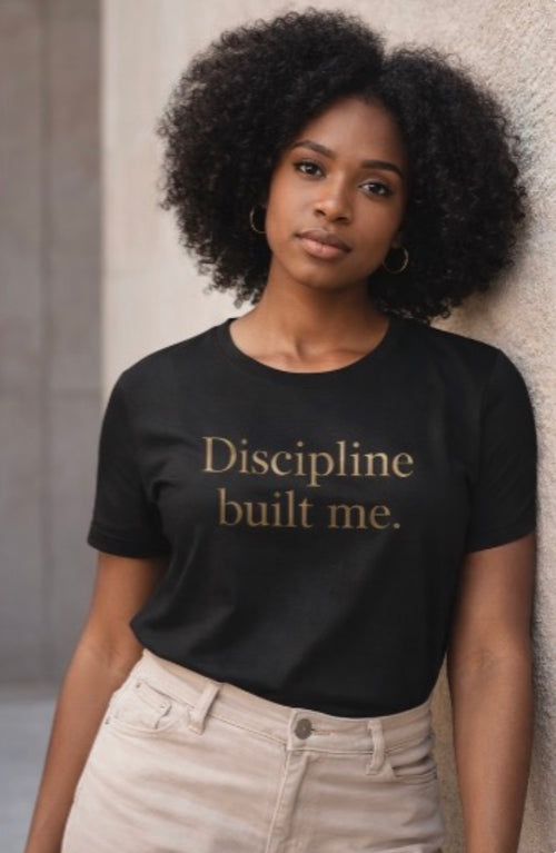 Discipline Built Me – Black Edition Tee
